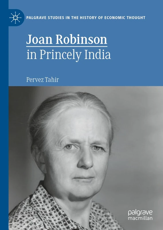 Joan Robinson in Princely India (Palgrave Studies in the History of Economic Thought)