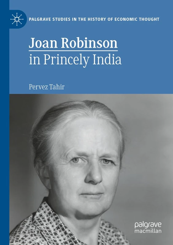 Joan Robinson in Princely India (Palgrave Studies in the History of Economic Thought)