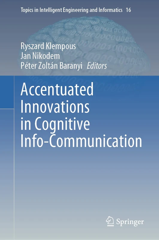 Accentuated Innovations in Cognitive Info-Communication: 16 (Topics in Intelligent Engineering and Informatics, 16)