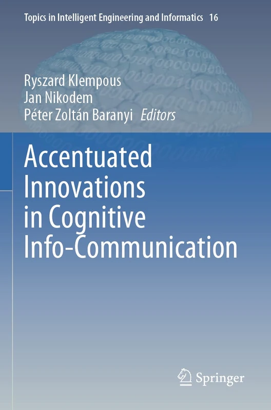 Accentuated Innovations in Cognitive Info-Communication: 16 (Topics in Intelligent Engineering and Informatics, 16)