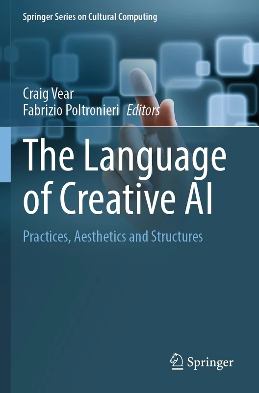 The Language of Creative AI: Practices, Aesthetics and Structures (Springer Series on Cultural Computing)