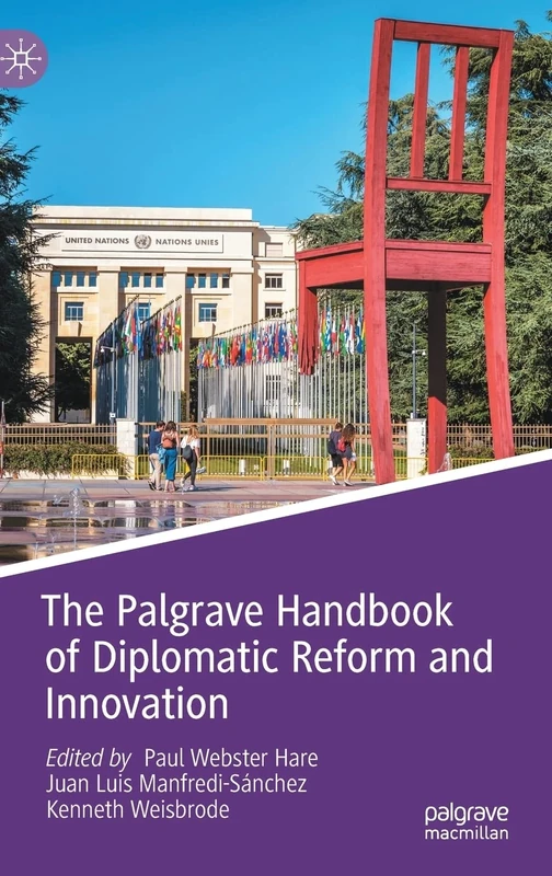 The Palgrave Handbook of Diplomatic Reform and Innovation (Studies in Diplomacy and International Relations)