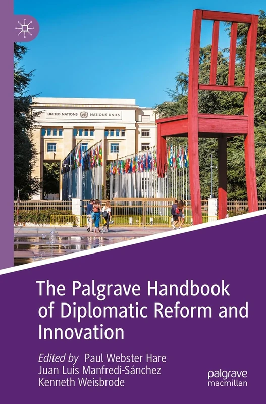 The Palgrave Handbook of Diplomatic Reform and Innovation (Studies in Diplomacy and International Relations)
