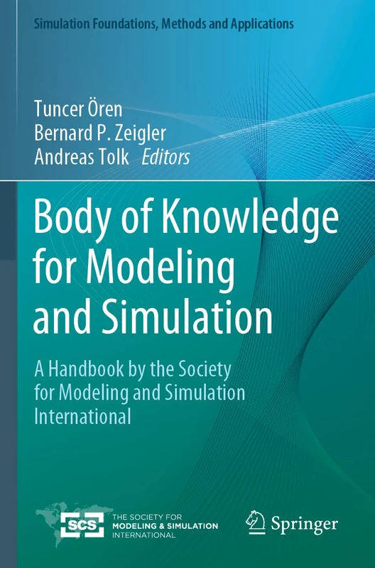 Body of Knowledge for Modeling and Simulation: A Handbook by the Society for Modeling and Simulation International (Simulation Foundations, Methods and Applications)