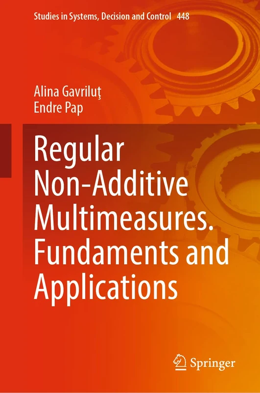 Regular Non-Additive Multimeasures. Fundaments and Applications: 448 (Studies in Systems, Decision and Control, 448)