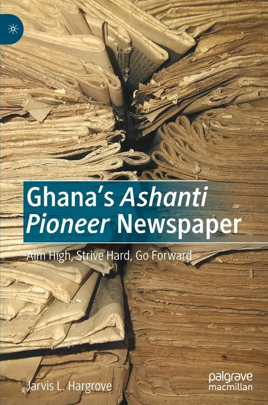 Ghana’s Ashanti Pioneer Newspaper: Aim High, Strive Hard, Go Forward