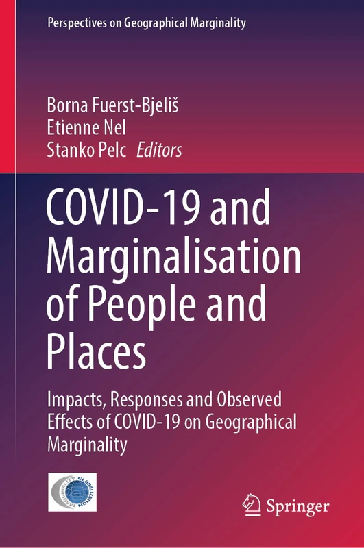COVID-19 and Marginalisation of People and Places: Impacts, Responses and Observed Effects of COVID-19 on Geographical Marginality: 7 (Perspectives on Geographical Marginality, 7) - Image 1