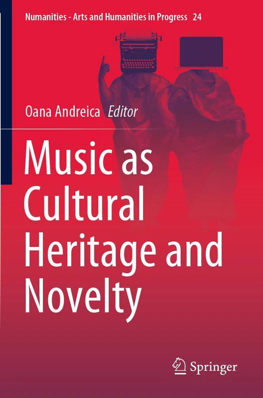 Music as Cultural Heritage and Novelty: 24 (Numanities - Arts and Humanities in Progress, 24)