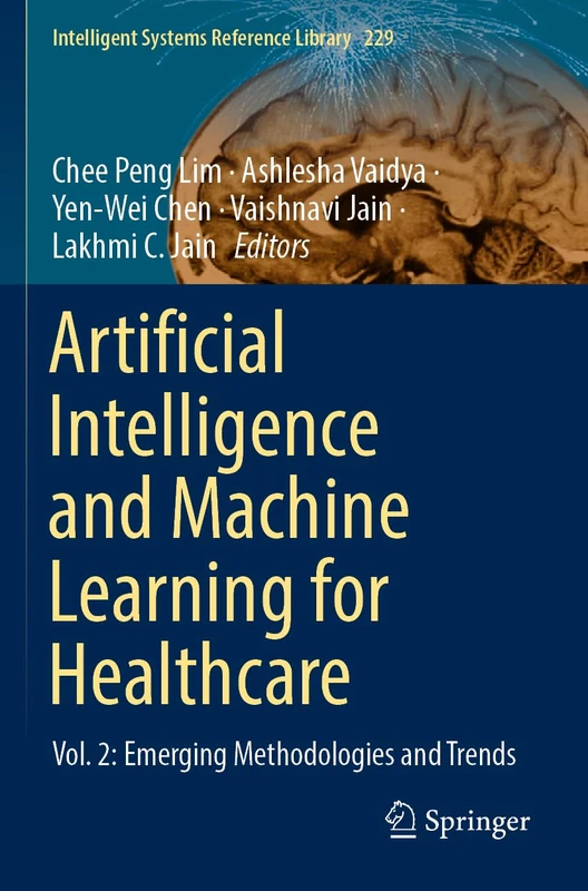 Artificial Intelligence and Machine Learning for Healthcare: Vol. 2: Emerging Methodologies and Trends: 229 (Intelligent Systems Reference Library, 229) - Image 1