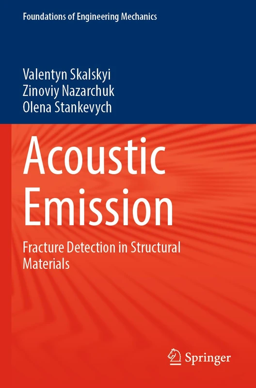 Acoustic Emission: Fracture Detection in Structural Materials (Foundations of Engineering Mechanics)