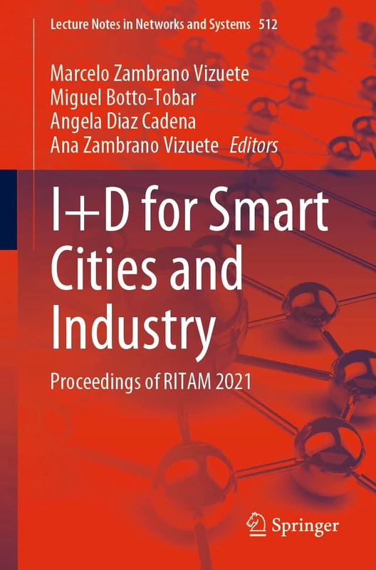 I+D for Smart Cities and Industry: Proceedings of RITAM 2021: 512 (Lecture Notes in Networks and Systems, 512)