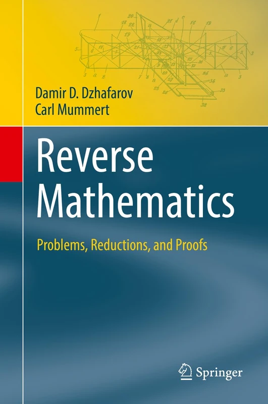 Springer - Reverse Mathematics: Problems, Reductions, and Proofs