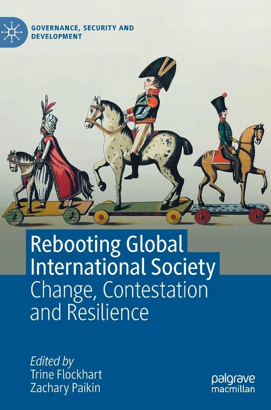 Rebooting Global International Society: Change, Contestation and Resilience (Governance, Security and Development)
