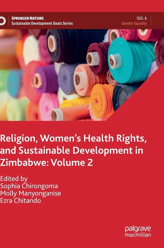 Religion, Women’s Health Rights, and Sustainable Development in Zimbabwe: Volume 2 (Sustainable Development Goals Series)