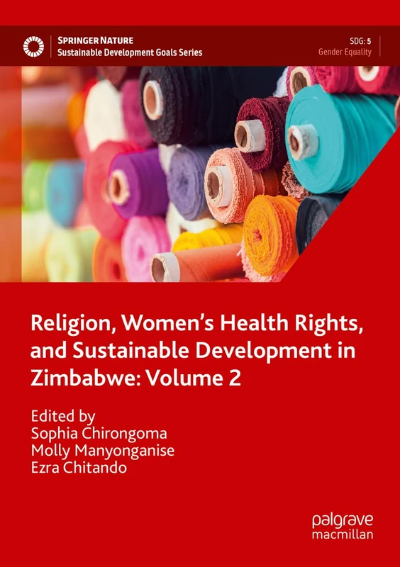 Religion, Women’s Health Rights, and Sustainable Development in Zimbabwe: Volume 2 (Sustainable Development Goals Series)