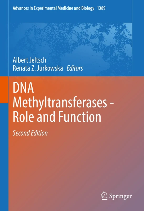 DNA Methyltransferases - Role and Function: 1389 (Advances in Experimental Medicine and Biology, 1389)