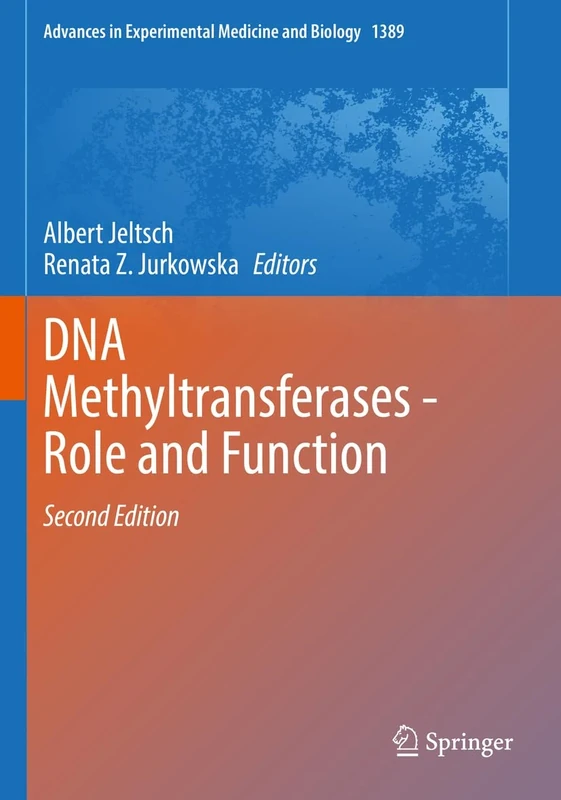 DNA Methyltransferases - Role and Function: 1389 (Advances in Experimental Medicine and Biology, 1389)