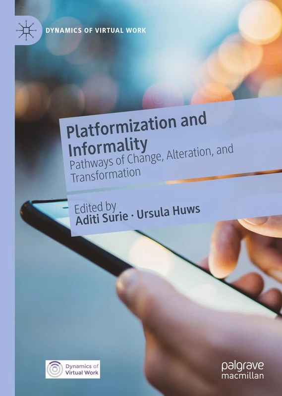 Platformization and Informality: Pathways of Change, Alteration, and Transformation (Dynamics of Virtual Work)