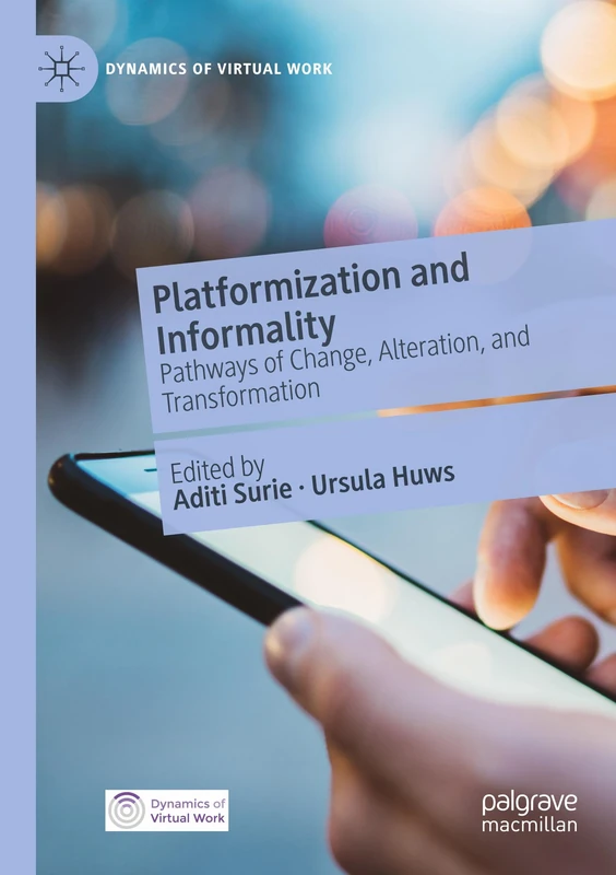 Platformization and Informality: Pathways of Change, Alteration, and Transformation (Dynamics of Virtual Work)