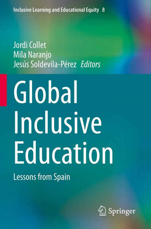 Global Inclusive Education: Lessons from Spain: 8 (Inclusive Learning and Educational Equity, 8)