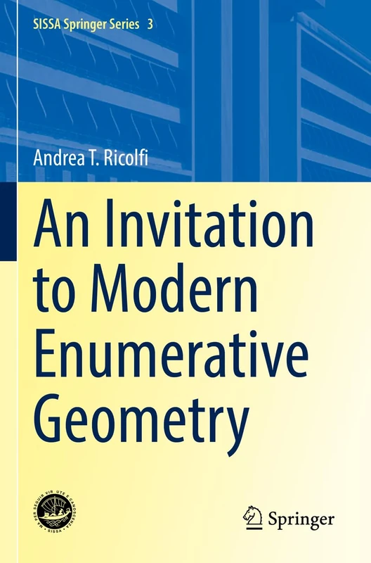 An Invitation to Modern Enumerative Geometry: 3 (SISSA Springer Series, 3)
