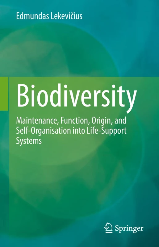 Biodiversity: Maintenance, Function, Origin, and Self-Organisation into Life-Support Systems
