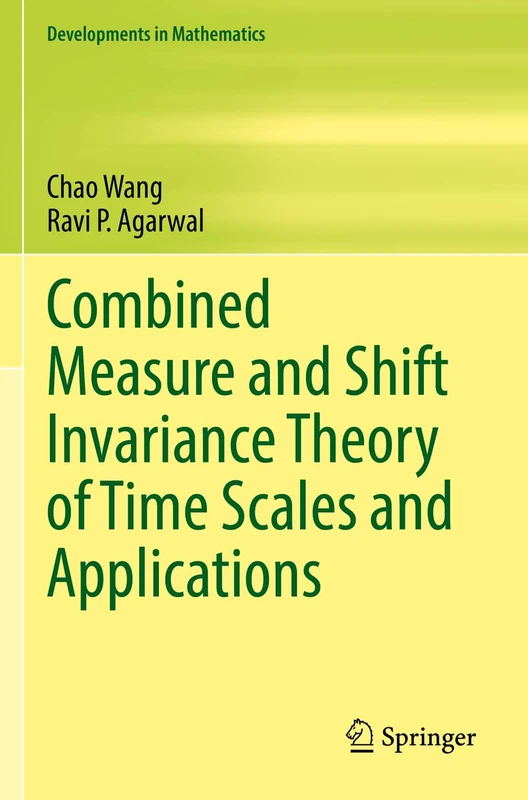 Combined Measure and Shift Invariance Theory of Time Scales and Applications: 77 (Developments in Mathematics, 77)