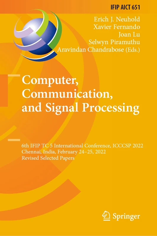 Computer, Communication, and Signal Processing: 6th IFIP TC 5 International Conference, ICCCSP 2022, Chennai, India, February 24–25, 2022, Revised ... and Communication Technology, 651)