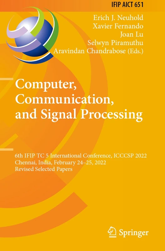Computer, Communication, and Signal Processing: 6th IFIP TC 5 International Conference, ICCCSP 2022, Chennai, India, February 24–25, 2022, Revised ... and Communication Technology, 651)