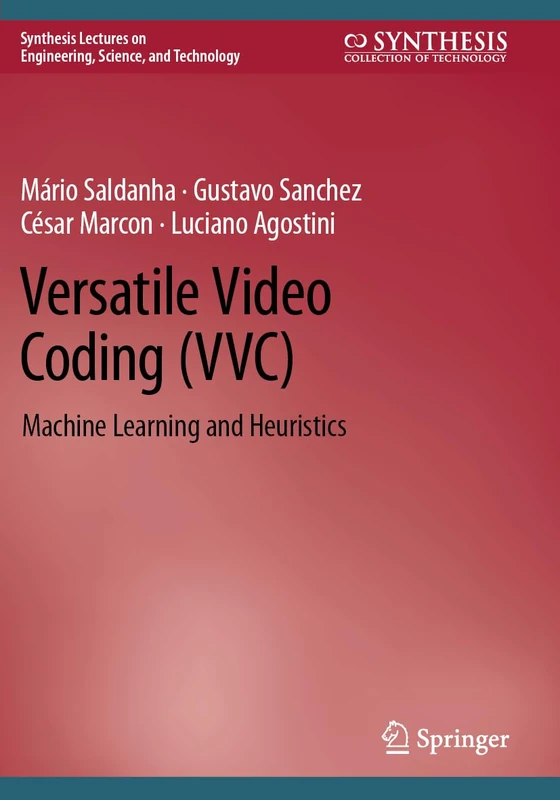Versatile Video Coding (VVC): Machine Learning and Heuristics (Synthesis Lectures on Engineering, Science, and Technology)
