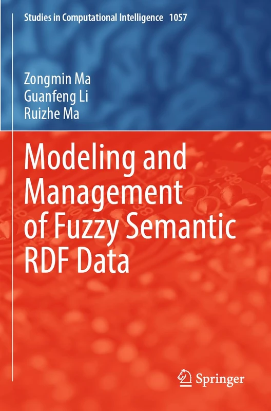 Modeling and Management of Fuzzy Semantic RDF Data: 1057 (Studies in Computational Intelligence, 1057)