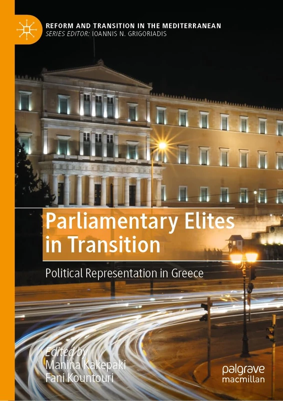 Parliamentary Elites in Transition: Political Representation in Greece (Reform and Transition in the Mediterranean)