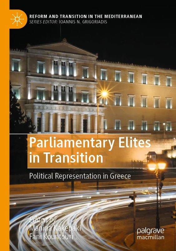 Parliamentary Elites in Transition: Political Representation in Greece (Reform and Transition in the Mediterranean)