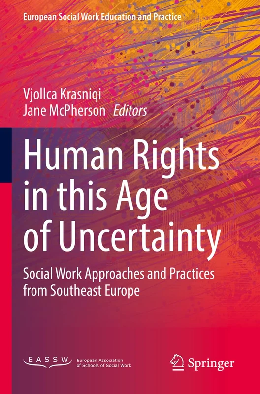 Human Rights in this Age of Uncertainty: Social Work Approaches and Practices from Southeast Europe (European Social Work Education and Practice)