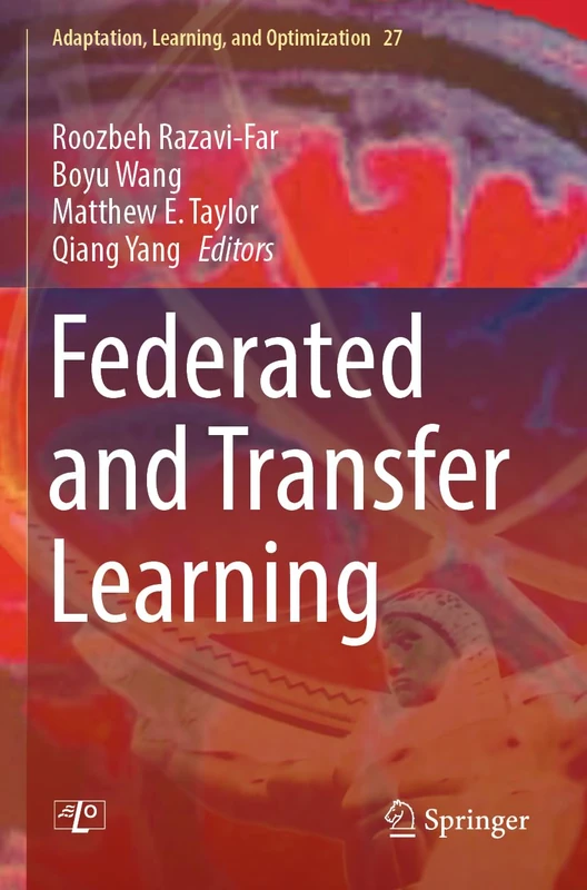 Federated and Transfer Learning: 27 (Adaptation, Learning, and Optimization, 27)