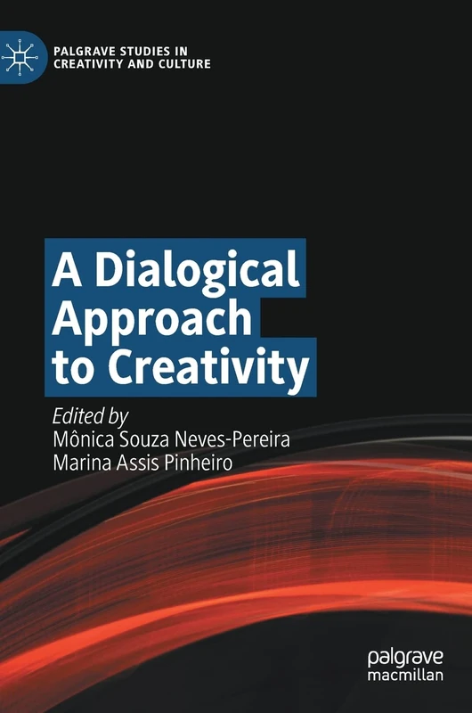 A Dialogical Approach to Creativity (Palgrave Studies in Creativity and Culture)