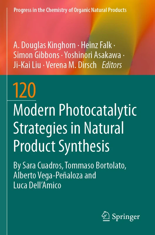 Modern Photocatalytic Strategies in Natural Product Synthesis: 120 (Progress in the Chemistry of Organic Natural Products, 120)