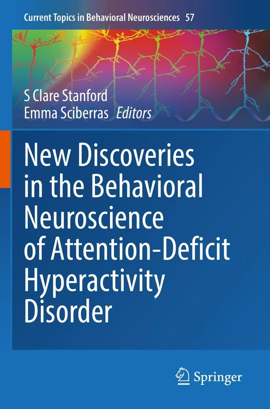New Discoveries in the Behavioral Neuroscience of Attention-Deficit Hyperactivity Disorder: 57 (Current Topics in Behavioral Neurosciences, 57)