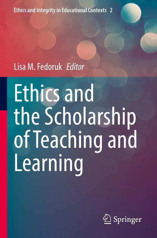 Ethics and the Scholarship of Teaching and Learning: 2 (Ethics and Integrity in Educational Contexts, 2)