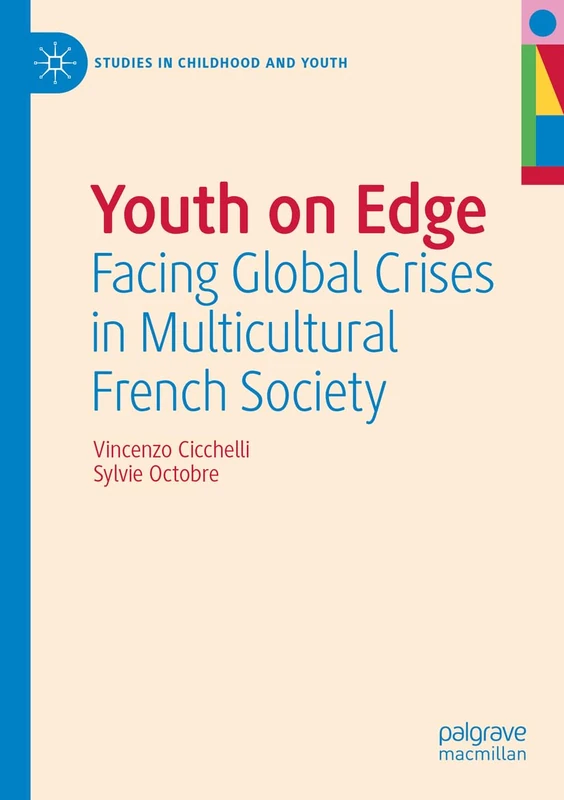 Youth on Edge: Facing Global Crises in Multicultural French Society (Studies in Childhood and Youth)