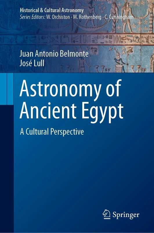 Astronomy of Ancient Egypt: A Cultural Perspective (Historical & Cultural Astronomy)