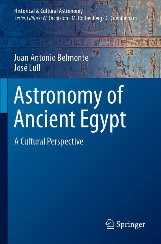 Astronomy of Ancient Egypt: A Cultural Perspective (Historical & Cultural Astronomy)