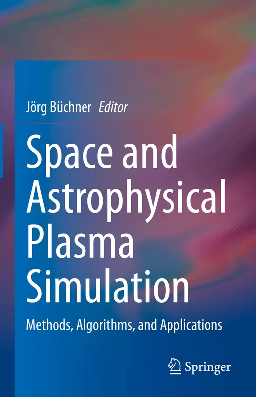 Space and Astrophysical Plasma Simulation: Methods, Algorithms, and Applications