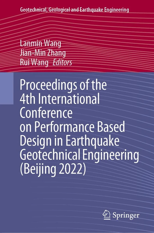 Proceedings of the 4th International Conference on Performance Based Design in Earthquake Geotechnical Engineering (Beijing 2022): 52 (Geotechnical, Geological and Earthquake Engineering, 52)