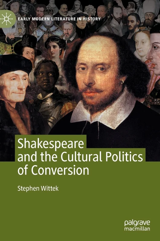 Shakespeare and the Cultural Politics of Conversion (Early Modern Literature in History)