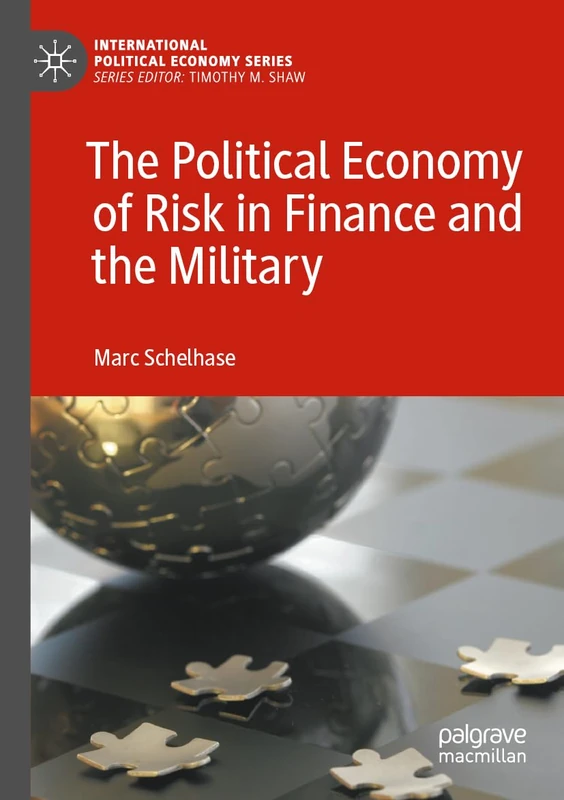 The Political Economy of Risk in Finance and the Military (International Political Economy Series) - Image 1