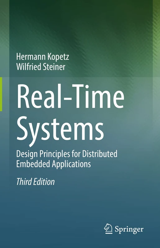 Real-Time Systems: Design Principles for Distributed Embedded Applications: 25 (Real-Time Systems Series, 25)
