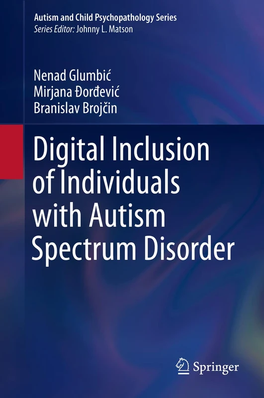 Digital Inclusion of Individuals with Autism Spectrum Disorder (Autism and Child Psychopathology Series)
