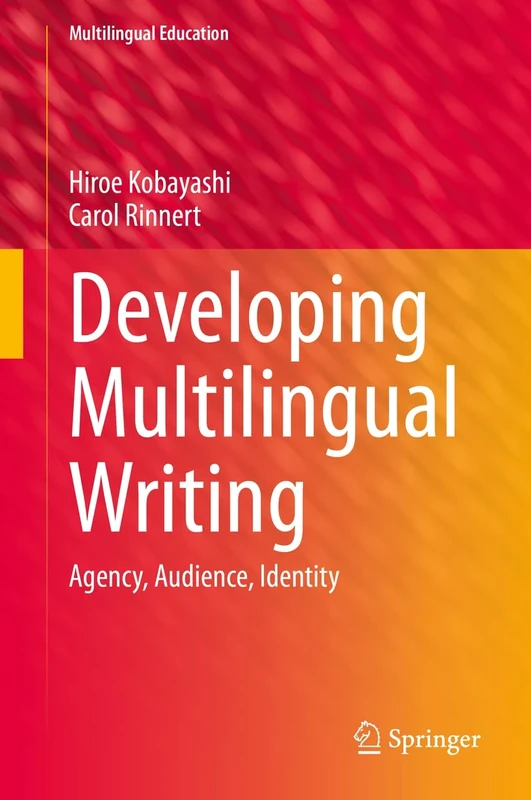 Developing Multilingual Writing: Agency, Audience, Identity: 42 (Multilingual Education, 42)