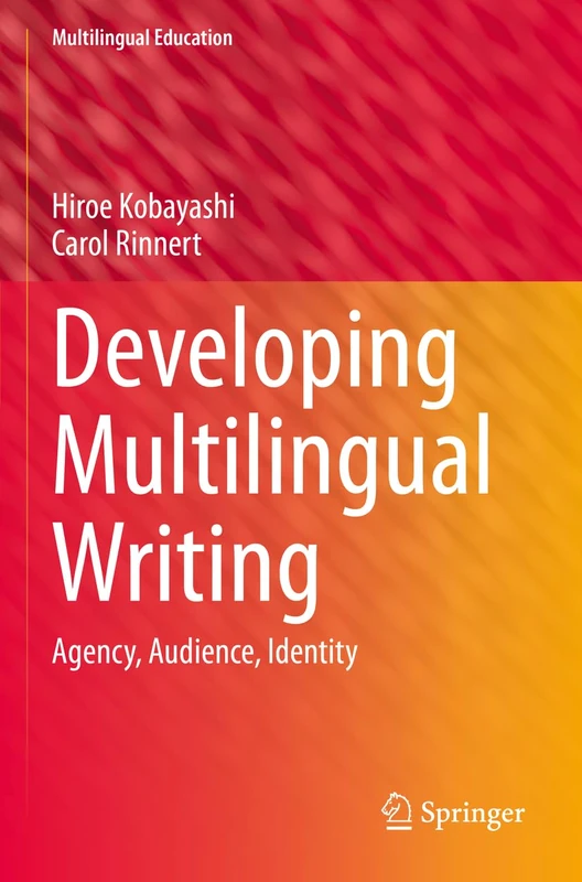 Developing Multilingual Writing: Agency, Audience, Identity: 42 (Multilingual Education, 42)